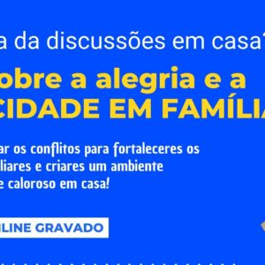 Descobre a Alegria e a Felicidade em Família